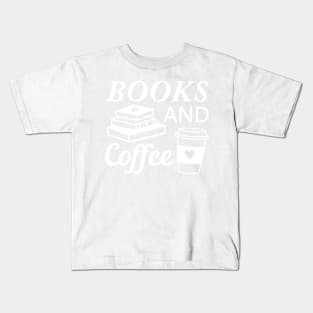 Coffee and Books drink coffee and read books lover white text Kids T-Shirt